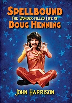 Spellbound the wonder filled Life Of Doug Henning by John Harrison