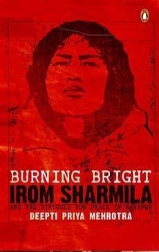 irom chanu sharmila - A documentary has been published on her life story in Burning Bright